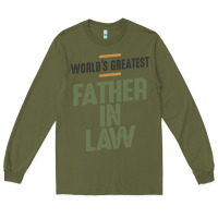 Army Green World's Greatest Father-In-Law - Dad and Grandpa Long Sleeve Tee - artisFamous