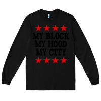 Black my block my hood my city Long Sleeve Tee - artisFamous