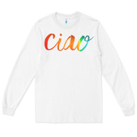 White ciao italian saying Long Sleeve Tee - artisFamous