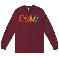 Burgundy ciao italian saying Long Sleeve Tee - artisFamous