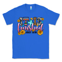 True Royal it is finished john 19 30 Classic Tee - OliviaCreatesArt