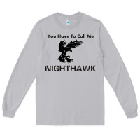 Moon Dust you have call me nighthawk Long Sleeve Tee - artisFamous