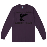 Plum you have call me nighthawk Long Sleeve Tee - artisFamous