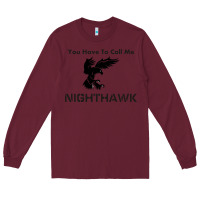 Burgundy you have call me nighthawk Long Sleeve Tee - artisFamous