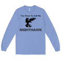 Colony Blue you have call me nighthawk Long Sleeve Tee - artisFamous