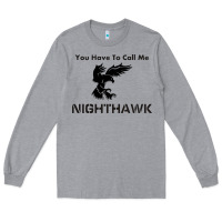 Heather Grey you have call me nighthawk Long Sleeve Tee - artisFamous