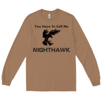 Toasted Coconut you have call me nighthawk Long Sleeve Tee - artisFamous
