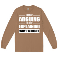 Toasted Coconut I'M NOT ARGUING I'M JUST EXPLAINING WHY I'M RIGHT FUNNY Long Sleeve Tee - artisFamous