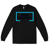 Black Eric Adams for mayor Long Sleeve Tee - artisFamous