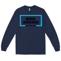 Navy Eric Adams for mayor Long Sleeve Tee - artisFamous