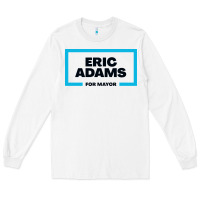White Eric Adams for mayor Long Sleeve Tee - artisFamous