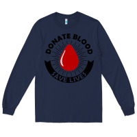 Navy donate blood save lives blood donor Long Sleeve Tee - artisFamous