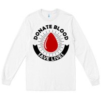 White donate blood save lives blood donor Long Sleeve Tee - artisFamous