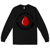 Black donate blood save lives blood donor Long Sleeve Tee - artisFamous