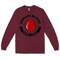 Burgundy donate blood save lives blood donor Long Sleeve Tee - artisFamous
