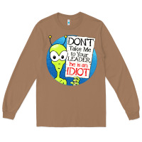 Toasted Coconut dont take me to your leader Long Sleeve Tee - artisFamous