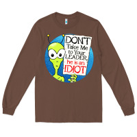 Chestnut dont take me to your leader Long Sleeve Tee - artisFamous