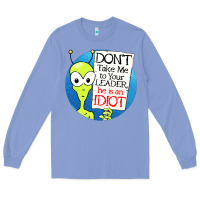 Colony Blue dont take me to your leader Long Sleeve Tee - artisFamous