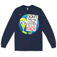 Navy dont take me to your leader Long Sleeve Tee - artisFamous