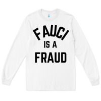 White fauci is a fraud Long Sleeve Tee - artisFamous