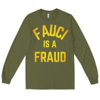 Army Green fauci is a fraud Long Sleeve Tee - artisFamous