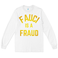 White fauci is a fraud Long Sleeve Tee - artisFamous