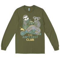 Army Green the ain't fast club Long Sleeve Tee - artisFamous