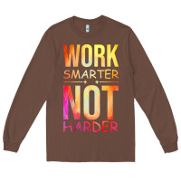 Chestnut work smarter not harder Long Sleeve Tee - artisFamous