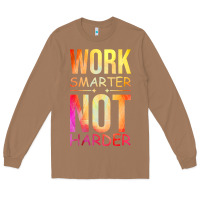 Toasted Coconut work smarter not harder Long Sleeve Tee - artisFamous
