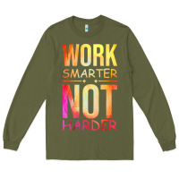 Army Green work smarter not harder Long Sleeve Tee - artisFamous