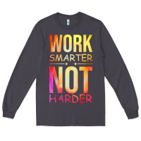 Smoke work smarter not harder Long Sleeve Tee - artisFamous