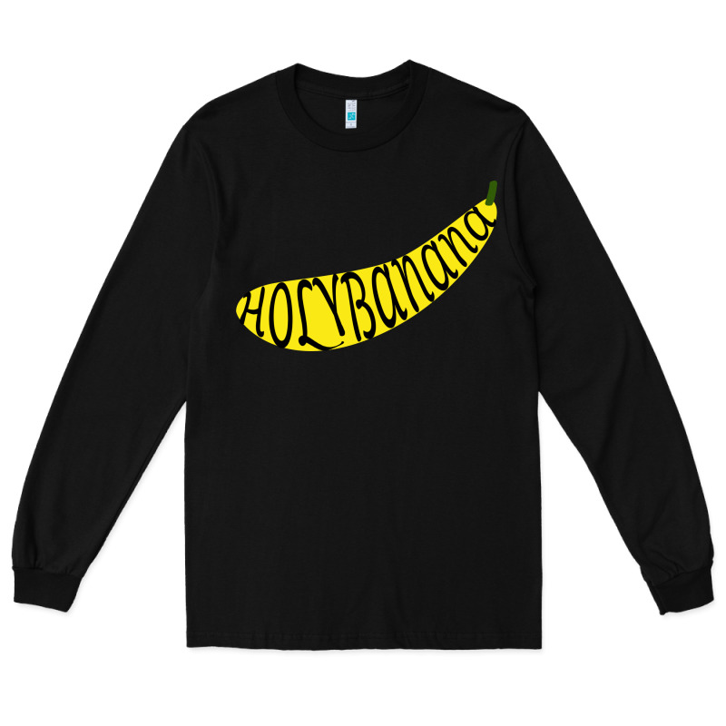 Holy Banana Long Sleeve Tee by artisFamous | Teevron