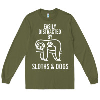 Army Green easily distracted by sloths and dogs funny sloth quote paw print Long Sleeve Tee - artisFamous