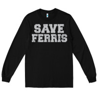 Black save ferris Long Sleeve Tee - artisFamous