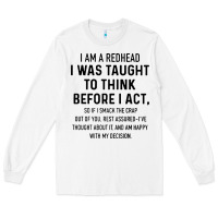 I Am A Redhead I Was Taught To Think Long Sleeve Tee | Teevron