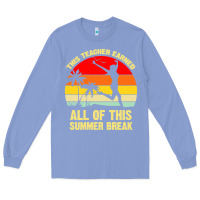 Colony Blue vintage this teacher earned all of this summer break Long Sleeve Tee - artisFamous
