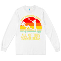 White vintage this teacher earned all of this summer break Long Sleeve Tee - artisFamous