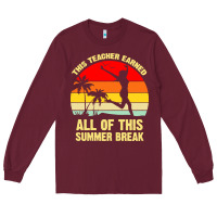 Burgundy vintage this teacher earned all of this summer break Long Sleeve Tee - artisFamous