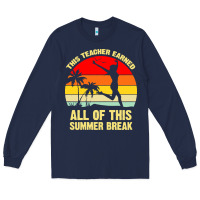 Navy vintage this teacher earned all of this summer break Long Sleeve Tee - artisFamous