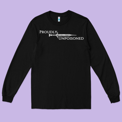 Proudly Unpoisoned Long Sleeve Tee Designed By Artisfamous