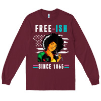 Burgundy juneteenth free ish since 1865 black Long Sleeve Tee - artisFamous
