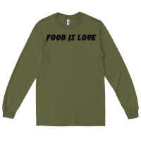 Army Green food is love Long Sleeve Tee - artisFamous