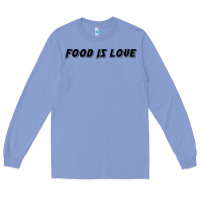 Colony Blue food is love Long Sleeve Tee - artisFamous