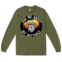 Army Green ask me about my butthole ufo Long Sleeve Tee - artisFamous