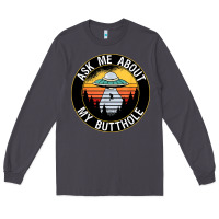 Smoke ask me about my butthole ufo Long Sleeve Tee - artisFamous