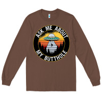 Chestnut ask me about my butthole ufo Long Sleeve Tee - artisFamous