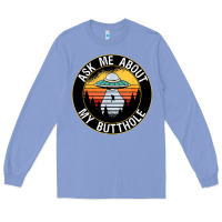 Colony Blue ask me about my butthole ufo Long Sleeve Tee - artisFamous