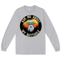 Moon Dust ask me about my butthole ufo Long Sleeve Tee - artisFamous