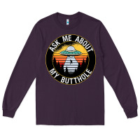 Plum ask me about my butthole ufo Long Sleeve Tee - artisFamous