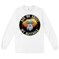 White ask me about my butthole ufo Long Sleeve Tee - artisFamous
